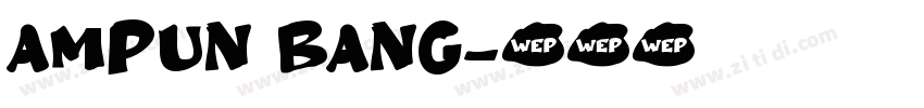 Ampun Bang字体转换